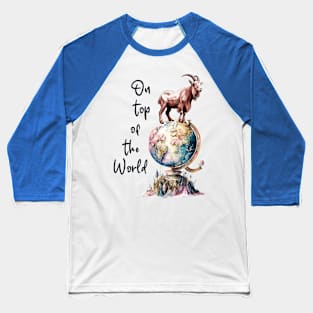 On top of the world, goat lover Baseball T-Shirt